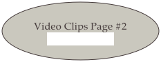 Video Clips Page #2
CLICK HERE!